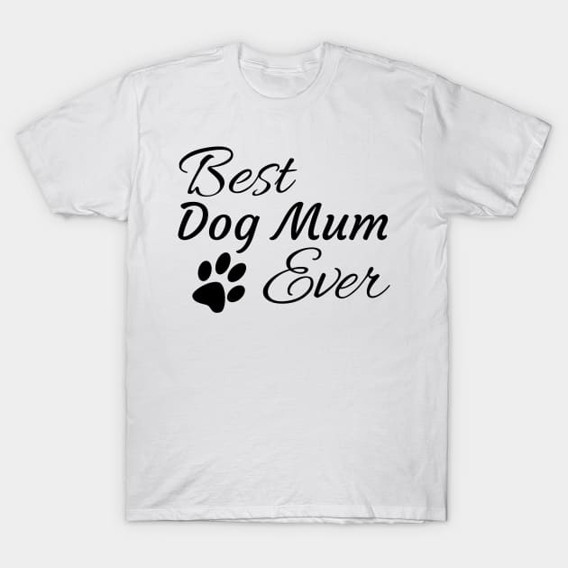 Best Dog Mum Ever T-Shirt by tribbledesign